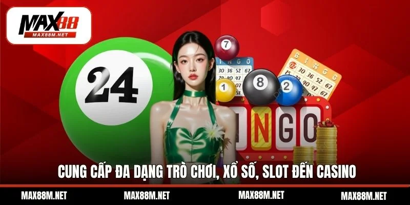 Cung cấp đa dạng trò chơi, xổ số, slot đến casino